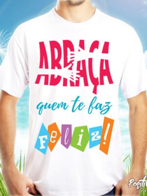 Camiseta Abraça Quem Te Faz Feliz – Estampa Gratidão