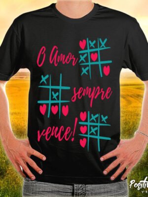 Camiseta O Amor Sempre Vence – Frase Positiva e Atemporal