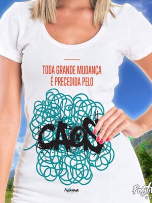 Camiseta Toda Grande Mudança é Precedida pelo Caos – Motivacional
