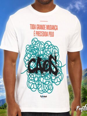 Camiseta Toda Grande Mudança é Precedida pelo Caos – Motivacional