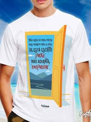 Camiseta Se Está Escrito Puxe Não Adianta Empurrar – Humor e Ironia