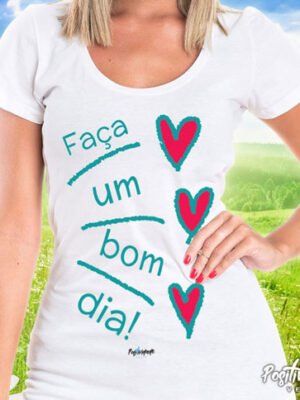 Camiseta Faça um Bom Dia – Frase Motivacional e Atitude