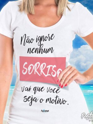 Camiseta Não Ignore Nenhum Sorriso – Frase Gentileza e Empatia